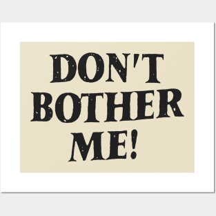 Don't bother me Posters and Art